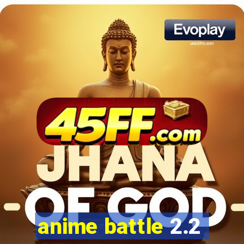 anime battle 2.2
